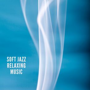 Soft Jazz Relaxing Music album cover