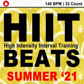 Hitt Beats Summer 2021 (140 Bpm - 32 Count Unmixed High Intensity Interval Training Workout Music Ideal For Gym, Jogging, Running, Cycling, Cardio And Fitness) album cover