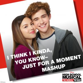 I Think I Kinda, You Know – Just For A Moment Mashup (From " High School Musical: The Musical: The Series ") (Single) album cover