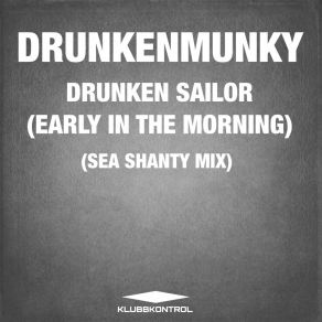 Drunken Sailor (Early In The Morning) (Sea Shanty Mix) album cover