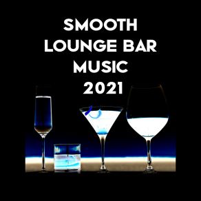 Smooth Lounge Bar Music 2021 album cover