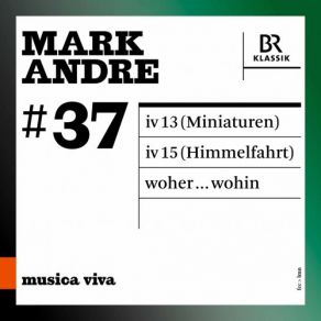 Musica Viva, Vol. 37: Mark Andre (Live) album cover