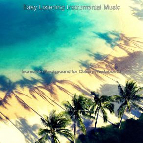Incredible Background For Classy Restaurants album cover