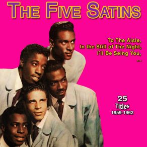 The Five Satins - In The Still Of The Night (25 Titles 1959-1962) album cover