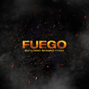 Fuego (Dj Loco Squad Remix) album cover