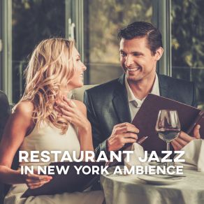 Restaurant Jazz In New York Ambience: Instrumental Smooth Jazz, Dinner Jazz, Lounge Restaurant album cover