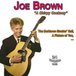 Joe Brown - " A Chirpy Cockney " - The Darktown Strutters' Ball (24 Successes 1962) album cover