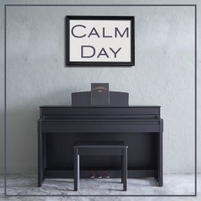 Calm Day – Relaxing Piano Melodies For Cafes album cover