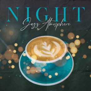 Night Jazz Atmosphere – Acoustic Jazz Music For 24h Cafes And Bars album cover