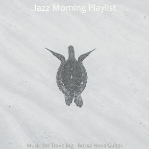 Music For Traveling - Bossa Nova Guitar album cover