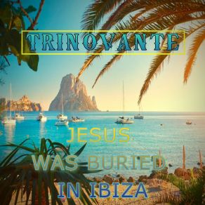 Jesus Was Buried In Ibiza album cover