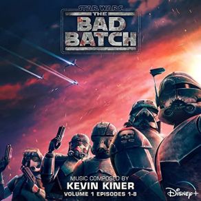 Star Wars: The Bad Batch - Vol. 1 (Episodes 1-8) (Original Soundtrack) album cover
