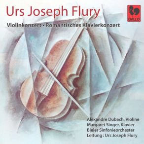 Urs Joseph Flury: Violinkonzert - Romantisches Klavierkonzert album cover
