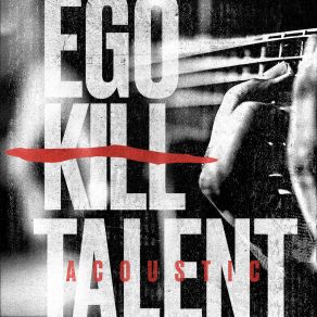 Ego Kill Talent Acoustic (Acoustic Version) album cover