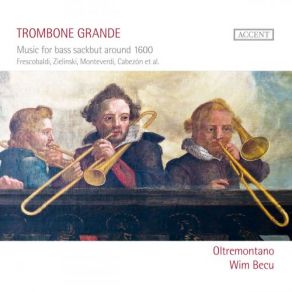 Trombone Grande: Music For Bass Sackbut Around 1600 album cover