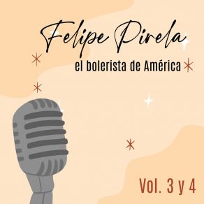 Felipe Pirela El Bolerista De América Volumen 3 Y 4 album cover
