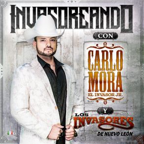 Invasoreando Con Carlo Mora Y Los Invasores De Nuevo León album cover