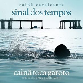 Sinal Dos Tempos - Cainã Toca Garoto album cover