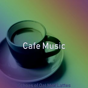 Echoes Of Oat Milk Lattes album cover