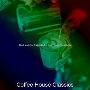 Quiet Music For Organic Coffee Bars - Bossa Nova Guitar album cover