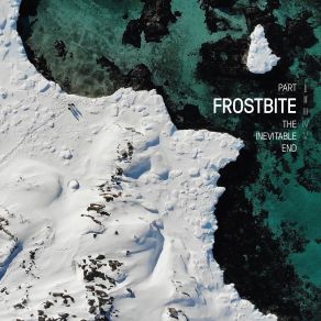 Frostbite The Inevitable End, Pt. I (Single) album cover