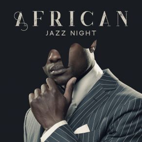 African Jazz Night – Unique Instrumental Music Collection For Dancing Evenings, African Rhythms, Special Melodies, Tribal Atmosphere album cover