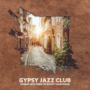 Gypsy Jazz Club – Upbeat Jazz Vibes To Boost Your Mood, Jazz Manouche, Hot Club-Style, Morning Motivation, Positive Energy album cover