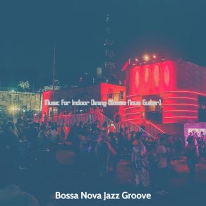 Music For Indoor Dining (Bossa Nova Guitar) album cover