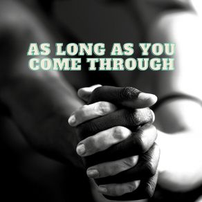 As Long As You Come Through album cover