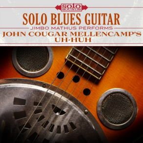 John Cougar Mellencamp's Uh-Huh: Solo Blues Guitar album cover