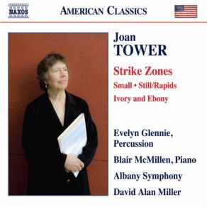 Joan Tower: Strike Zones, Small, Still / Rapids & Ivory And Ebony album cover