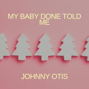 My Baby Done Told Me album cover