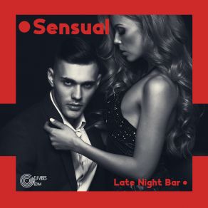 Sensual Late Night Bar: Erotic Chill House, Seductive Ibiza Electro Grooves album cover