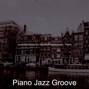 Incredible Music For Gourmet Restaurants - Piano album cover