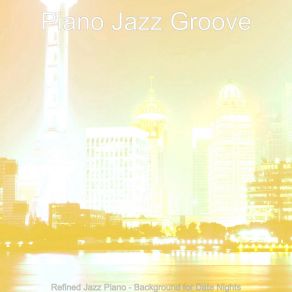 Refined Jazz Piano - Background For Date Nights album cover