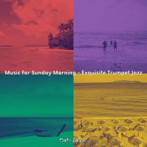 Music For Sunday Morning - Exquisite Trumpet Jazz album cover