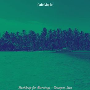 Backdrop For Mornings - Trumpet Jazz album cover