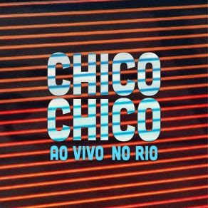 Chico Chico Ao Vivo No Rio (Ao Vivo No Rio) album cover