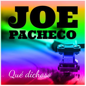Joe Pacheco: Qué Dichoso album cover