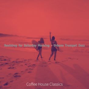 Backdrop For Saturday Morning - Urbane Trumpet Jazz album cover