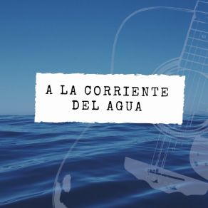 A La Corriente Del Agua album cover