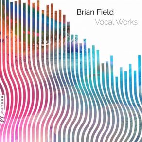 Brian T. Field- Vocal Works album cover