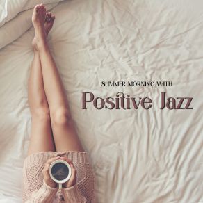 Summer Morning With Positive Jazz album cover