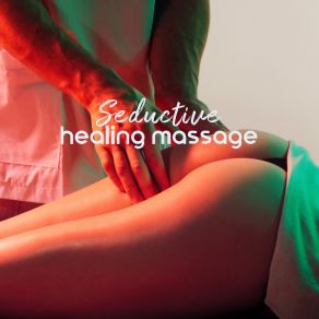Seductive Healing Massage – Jazz Music For Erotic Moments album cover