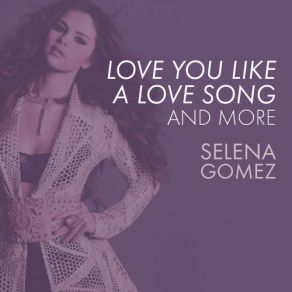 Love You Like A Love Song, Come & Get It, And More album cover
