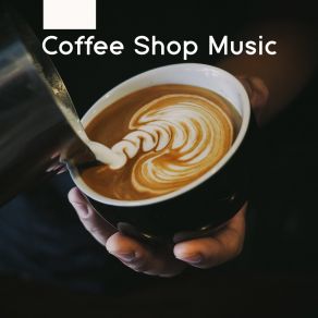 Coffee Shop Music – Perfect Music To Wake Up, Positive Attitude, Nice Day album cover