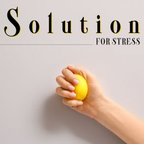 Solution For Stress – Listen Smooth Jazz Perfect To Calm Your Nerves And Fight Stress album cover