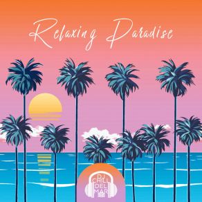 Relaxing Paradise – Deep Repose, Calm Down, Chill album cover
