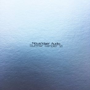 Faded Red / Sulphur Streams / Blue Rain (Nous'klaer Audio Summer Sampler '21) album cover