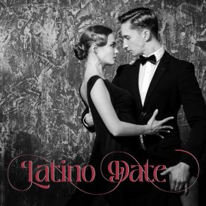 Latino Date: Romantic Jazz Music Full Of Passion, Sex Appeal And Sensuality album cover